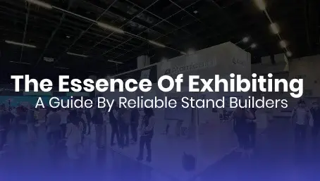 The Essence Of Exhibiting – A Guide By Reliable Stand Builders