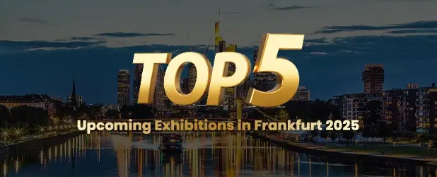 Top 5 Upcoming Exhibitions in Frankfurt 2025