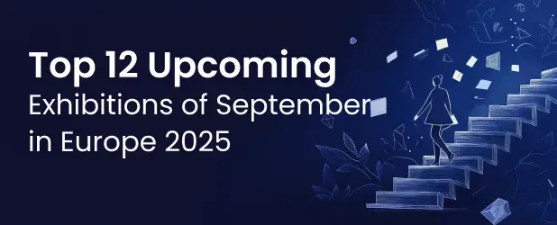 Top 12 Upcoming Exhibitions of September in Europe 2025