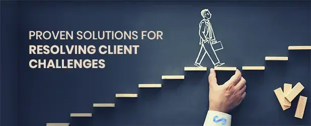Proven Solutions For Resolving Client Challenges