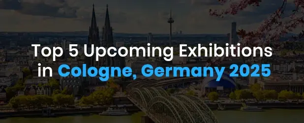 Top 5 Upcoming Exhibitions in Cologne, Germany 2025